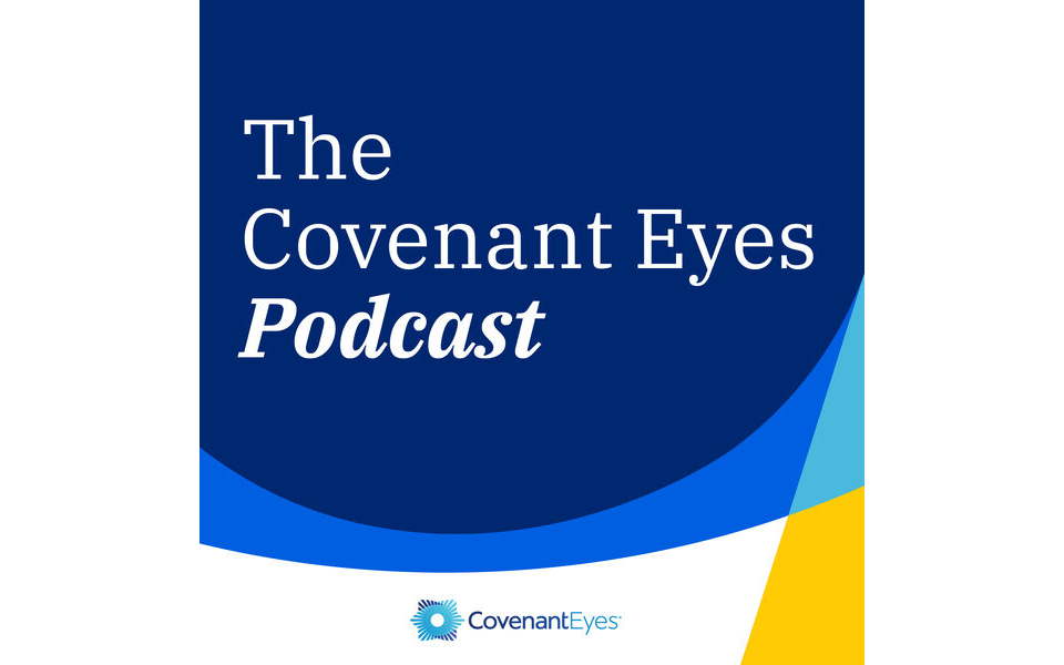 How To Overcome Deceptively Effective Screens With The Covenant Eyes Podcast